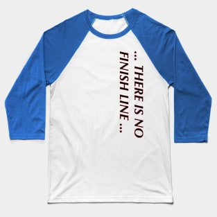 there is no finish line shirt Baseball T-Shirt